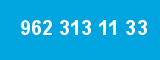 962 313 11 33 962 313 11 33
